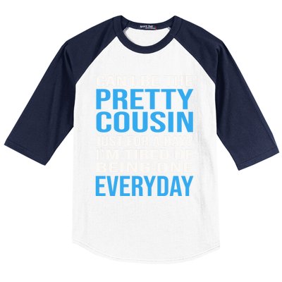 Can I Be The Pretty Cousin Just Day? Cousin Gift Baseball Sleeve Shirt