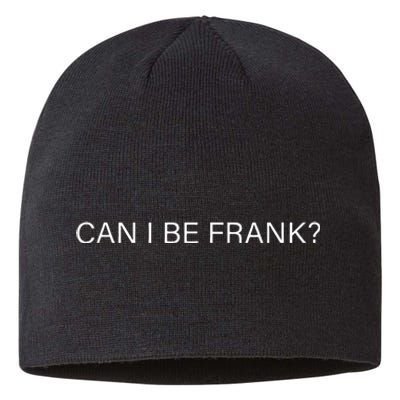 Can I Be Frank Funny Sarcasm Sustainable Beanie