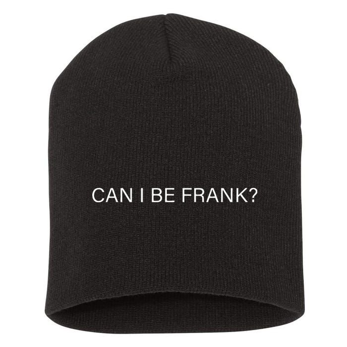 Can I Be Frank Funny Sarcasm Short Acrylic Beanie