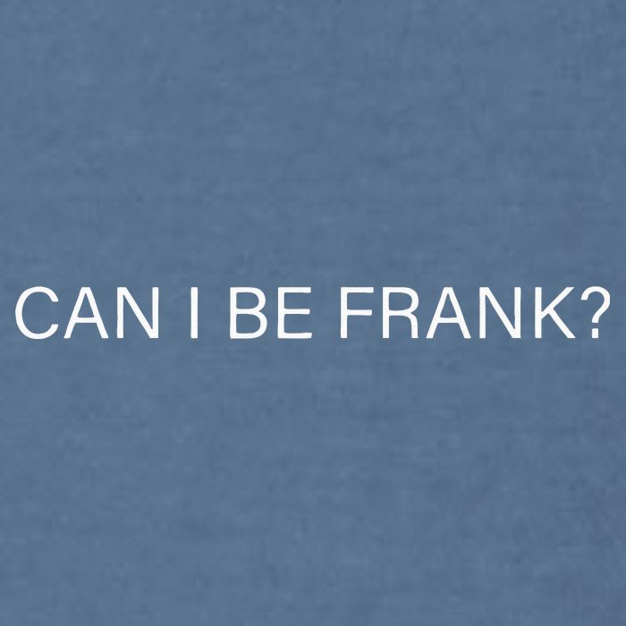 Can I Be Frank Funny Sarcasm Garment-Dyed Sweatshirt