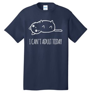 Cats ,I Can't Adult Today Tall T-Shirt