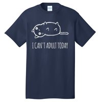 Cats ,I Can't Adult Today Tall T-Shirt