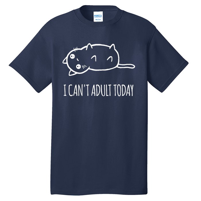 Cats ,I Can't Adult Today Tall T-Shirt