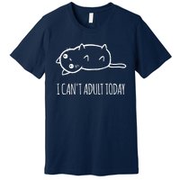 Cats ,I Can't Adult Today Premium T-Shirt