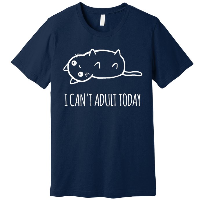 Cats ,I Can't Adult Today Premium T-Shirt