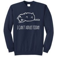 Cats ,I Can't Adult Today Tall Sweatshirt