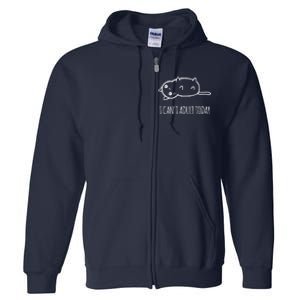 Cats ,I Can't Adult Today Full Zip Hoodie