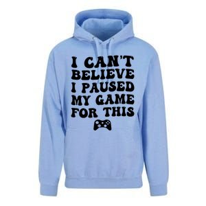 Cool I CanT Believe I Paused My Game For This Funny Quote Gift Unisex Surf Hoodie