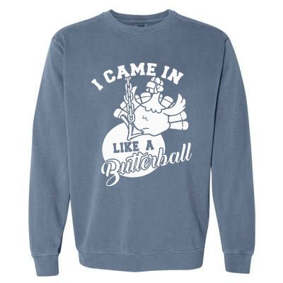 Cute I Came In Like A Butterball Thanksgiving Turkey Costume Garment-Dyed Sweatshirt