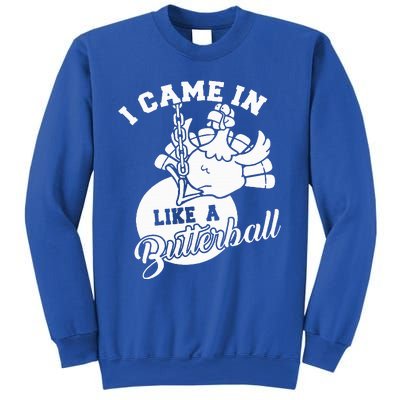 Cute I Came In Like A Butterball Thanksgiving Turkey Costume Sweatshirt