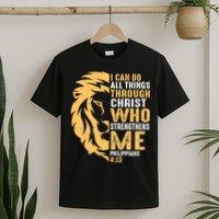 Christian I Can Do All Things Through Christ Lion Faith T-Shirt