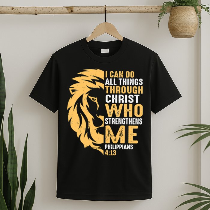 Christian I Can Do All Things Through Christ Lion Faith T-Shirt