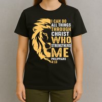 Christian I Can Do All Things Through Christ Lion Faith T-Shirt