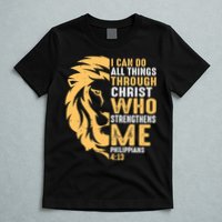 Christian I Can Do All Things Through Christ Lion Faith T-Shirt