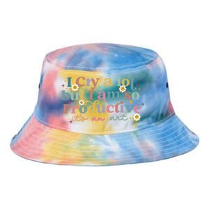 Crying I Cry A Lot But Im So Productive ItS An Art Meaningful Gift Tie Dye Newport Bucket Hat