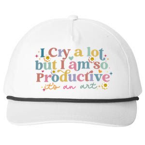 Crying I Cry A Lot But Im So Productive ItS An Art Meaningful Gift Snapback Five-Panel Rope Hat