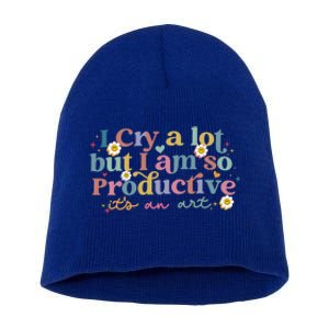 Crying I Cry A Lot But Im So Productive ItS An Art Meaningful Gift Short Acrylic Beanie