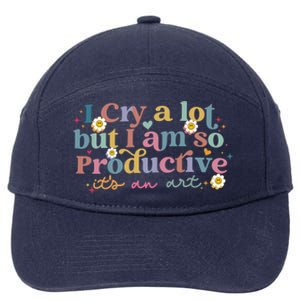 Crying I Cry A Lot But Im So Productive ItS An Art Meaningful Gift 7-Panel Snapback Hat