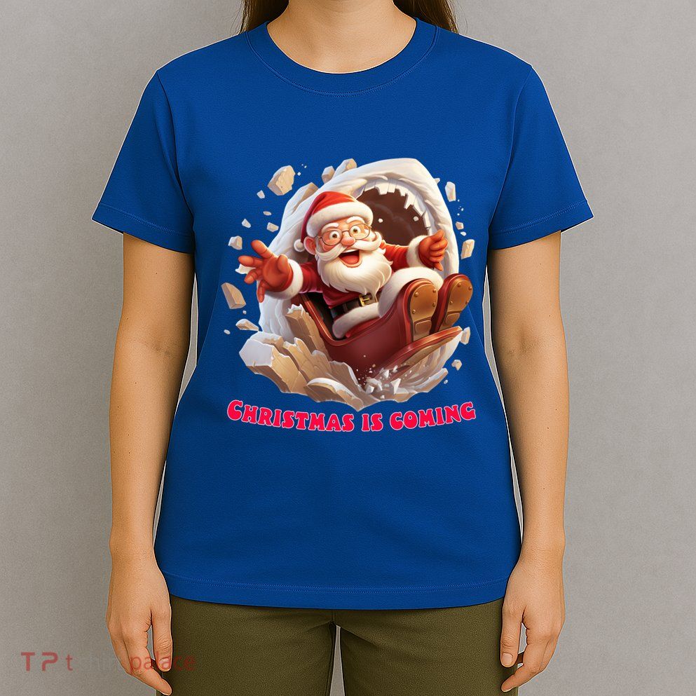 Christmas Is Coming Funny Santa Claus Is Coming To Town Art Meaningful Gift T-Shirt