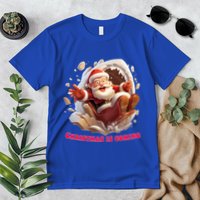 Christmas Is Coming Funny Santa Claus Is Coming To Town Art Meaningful Gift Premium T-Shirt