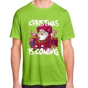 Christmas Is Coming Santa Claus Chistmas Season Gift Adult ChromaSoft Performance T-Shirt