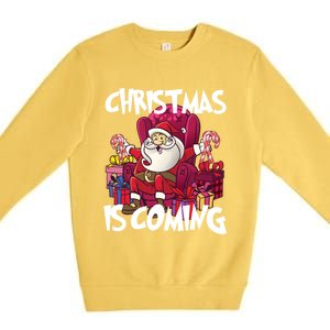 Christmas Is Coming Santa Claus Chistmas Season Gift Premium Crewneck Sweatshirt