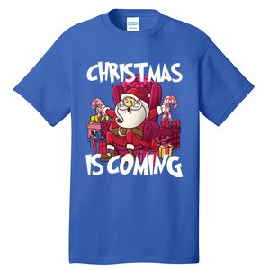 Christmas Is Coming Santa Claus Chistmas Season Gift Tall T-Shirt