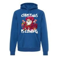 Christmas Is Coming Santa Claus Chistmas Season Gift Premium Hoodie