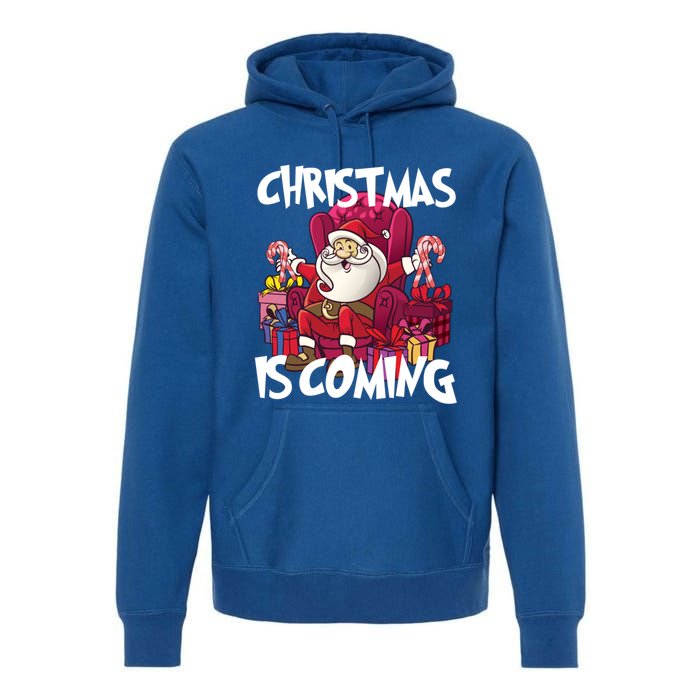 Christmas Is Coming Santa Claus Chistmas Season Gift Premium Hoodie