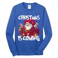 Christmas Is Coming Santa Claus Chistmas Season Gift Tall Long Sleeve T-Shirt