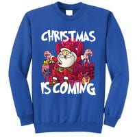 Christmas Is Coming Santa Claus Chistmas Season Gift Tall Sweatshirt