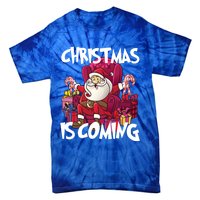 Christmas Is Coming Santa Claus Chistmas Season Gift Tie-Dye T-Shirt