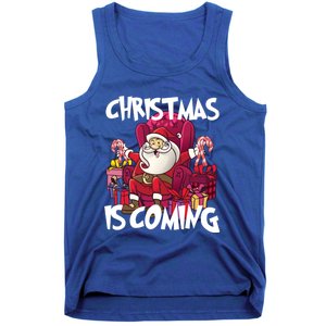 Christmas Is Coming Santa Claus Chistmas Season Gift Tank Top