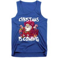 Christmas Is Coming Santa Claus Chistmas Season Gift Tank Top