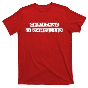 Christmas Is Cancelled T-Shirt