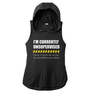 Colesweet IM Currently Unsupervised I Know It Scares Me Too But The Possibiliti Ladies PosiCharge Tri-Blend Wicking Draft Hoodie Tank