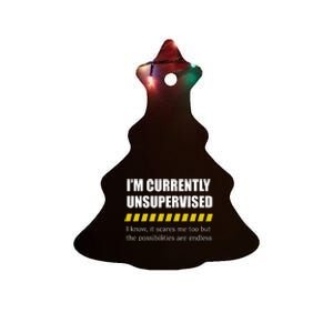 Colesweet IM Currently Unsupervised I Know It Scares Me Too But The Possibiliti Ceramic Tree Ornament