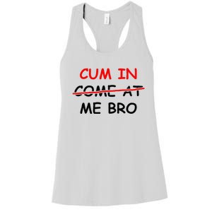 Cum In Come At Me Bro Women's Racerback Tank