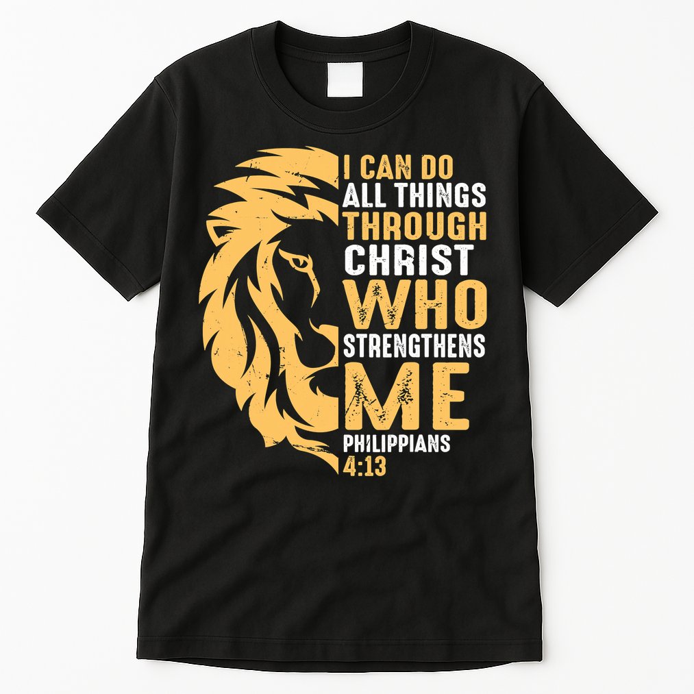 Christian I Can Do All Things Through Christ Lion Faith Tall T-Shirt
