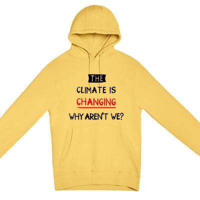 Climate Is Changing Gift Premium Pullover Hoodie