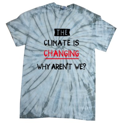 Climate Is Changing Gift Tie-Dye T-Shirt