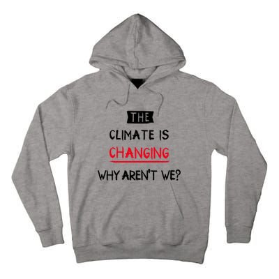 Climate Is Changing Gift Tall Hoodie