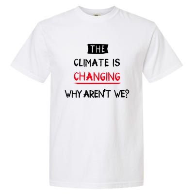 Climate Is Changing Gift Garment-Dyed Heavyweight T-Shirt