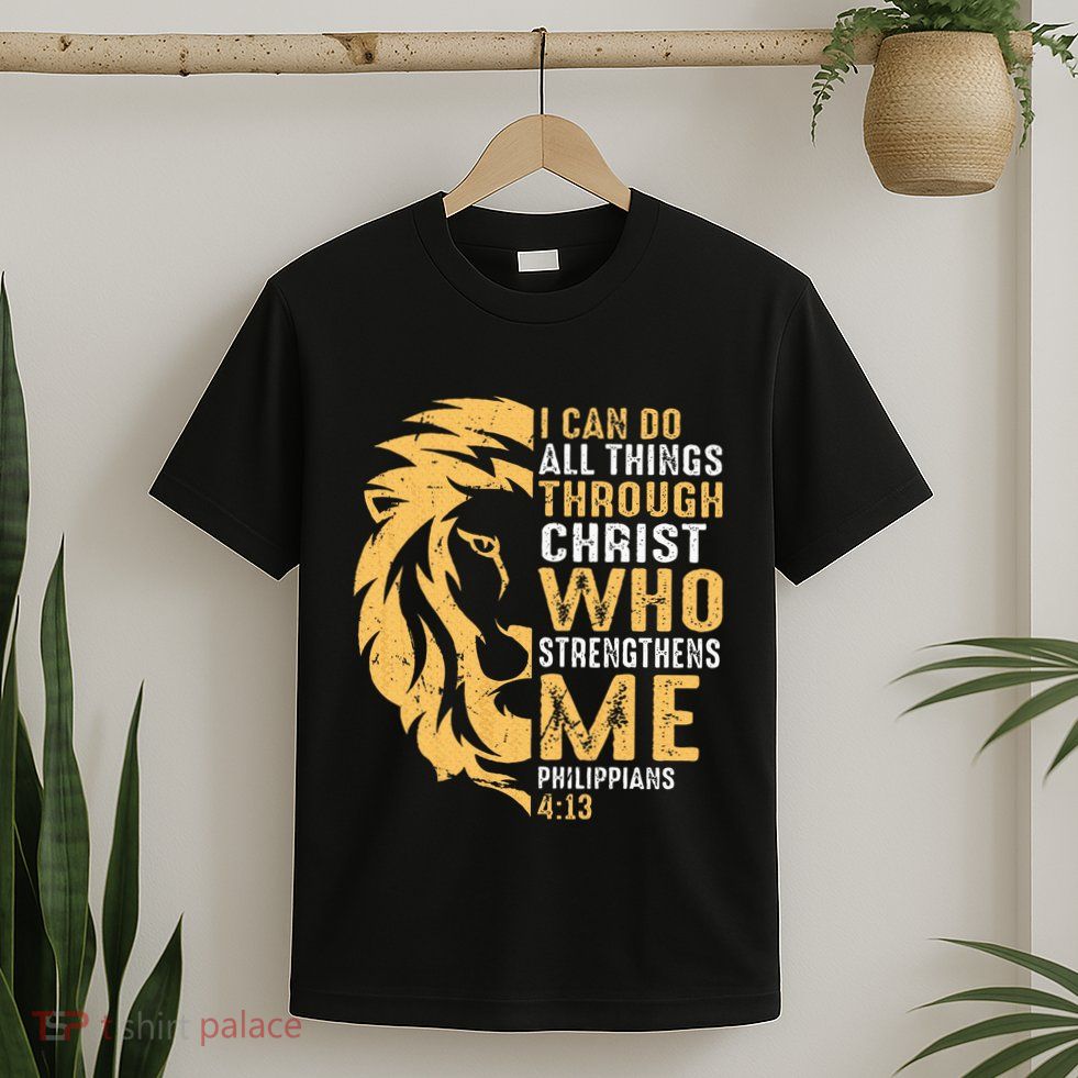 Christian I Can Do All Things Through Christ Lion Faith T-Shirt