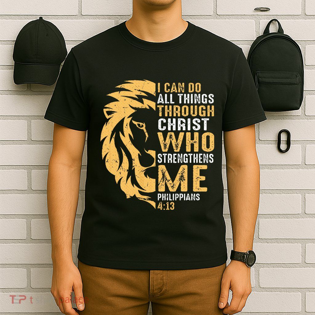 Christian I Can Do All Things Through Christ Lion Faith T-Shirt