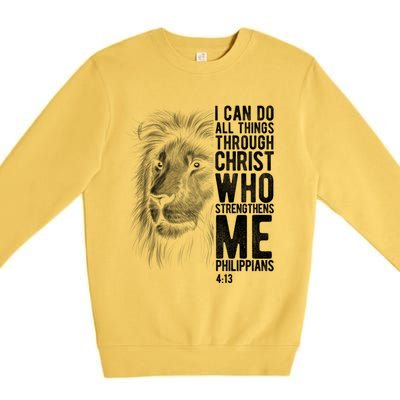 Christian I Can Do All Things Through Christ Lion Faith Gift Cool Gift Premium Crewneck Sweatshirt