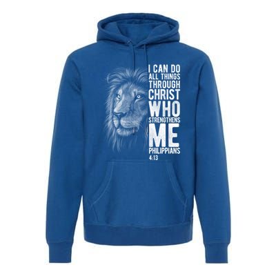 Christian I Can Do All Things Through Christ Lion Faith Gift Cool Gift Premium Hoodie