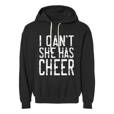 Cheerleading I Can't She Has Cheer Mom Dad Gifts Garment-Dyed Fleece Hoodie