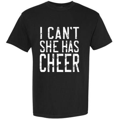 Cheerleading I Can't She Has Cheer Mom Dad Gifts Garment-Dyed Heavyweight T-Shirt