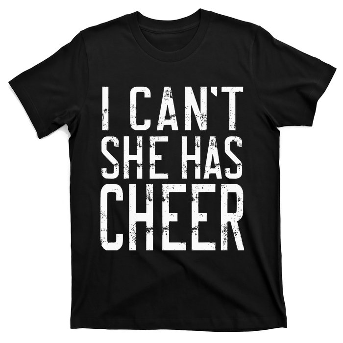 Cheerleading I Can't She Has Cheer Mom Dad Gifts T-Shirt